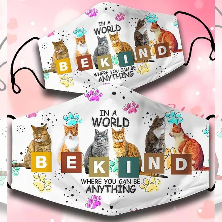 Cats In A World Where You Can Be Anything Be Kind Cloth Face Cover