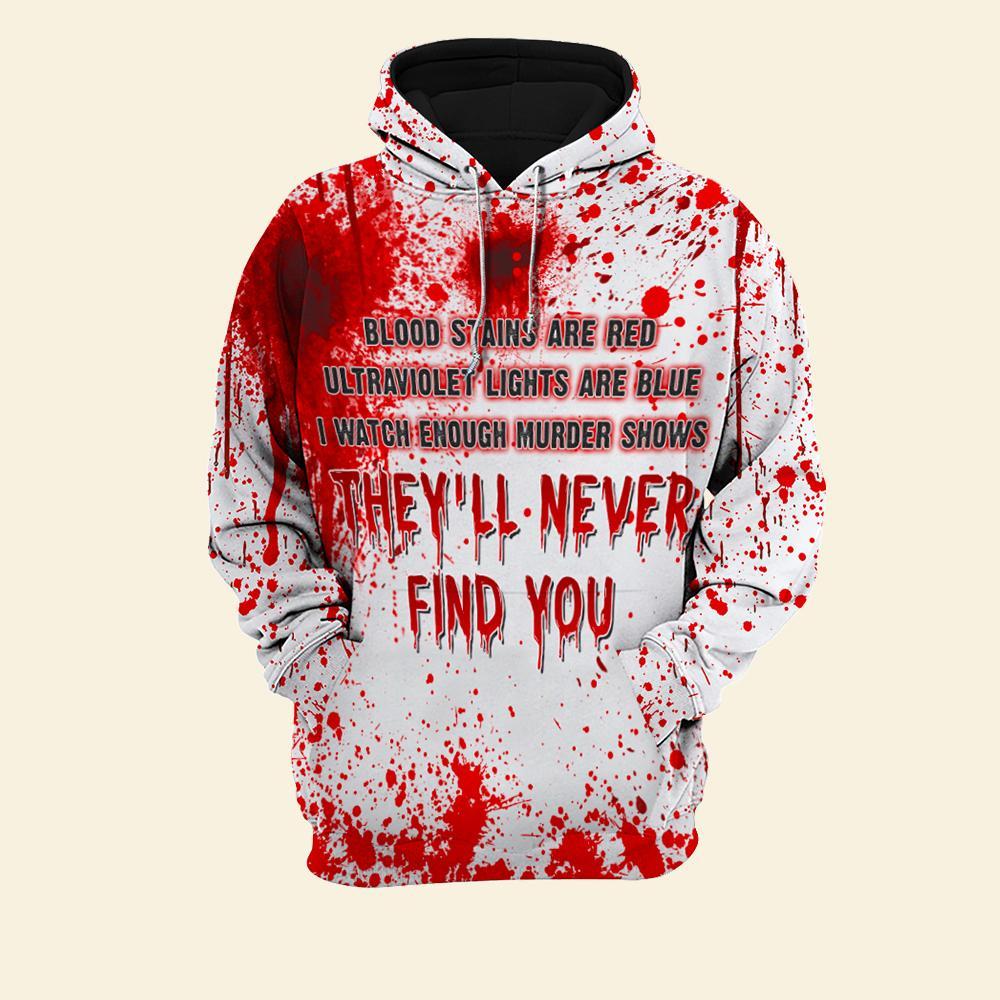 Halloween Blood Stains Are Red Ultraviolet Lights Are Blue They'll Never Find You All Over Print Hoodie, T-shirt, Sweatshirt - K150921