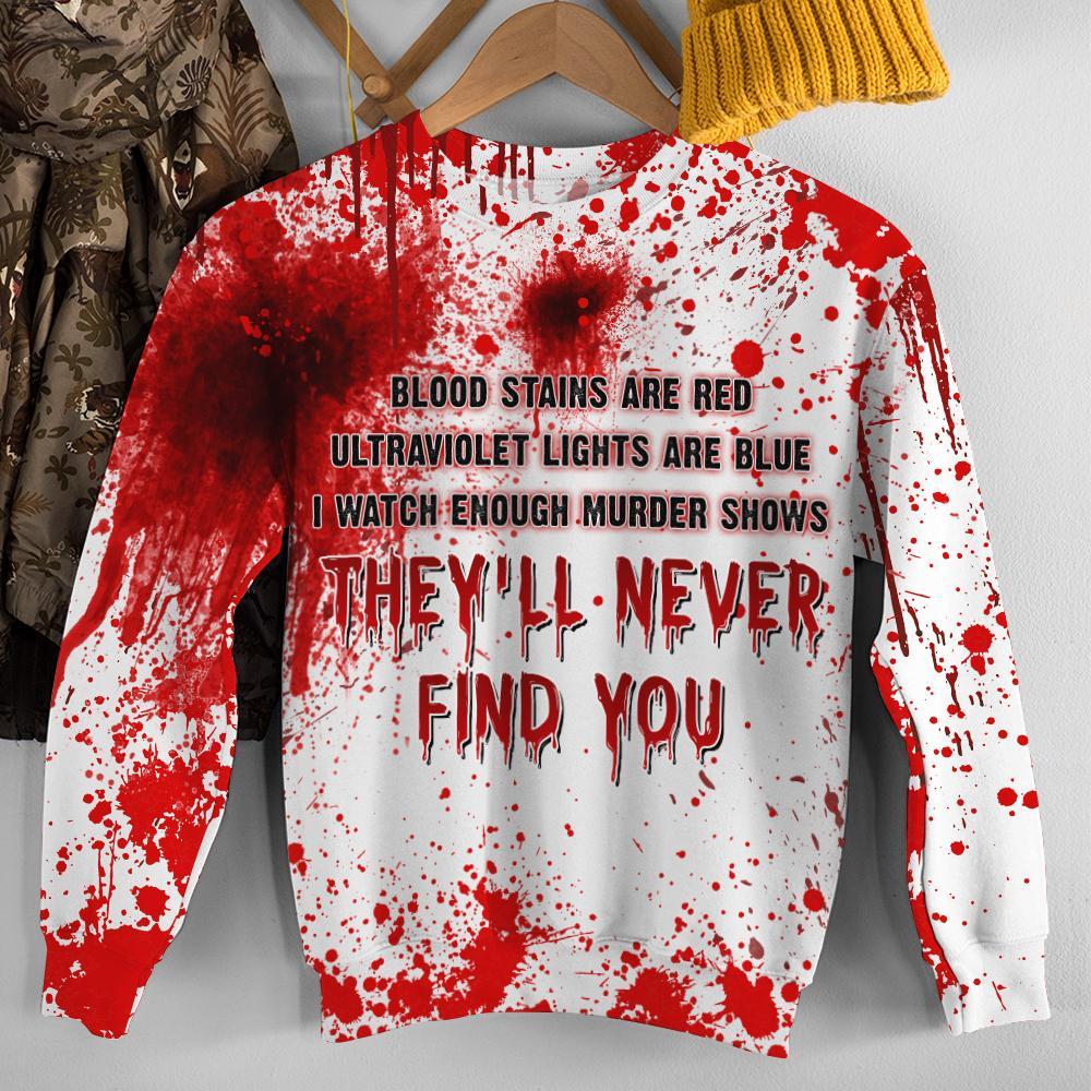 Halloween Blood Stains Are Red Ultraviolet Lights Are Blue They'll Never Find You All Over Print Sweatshirt