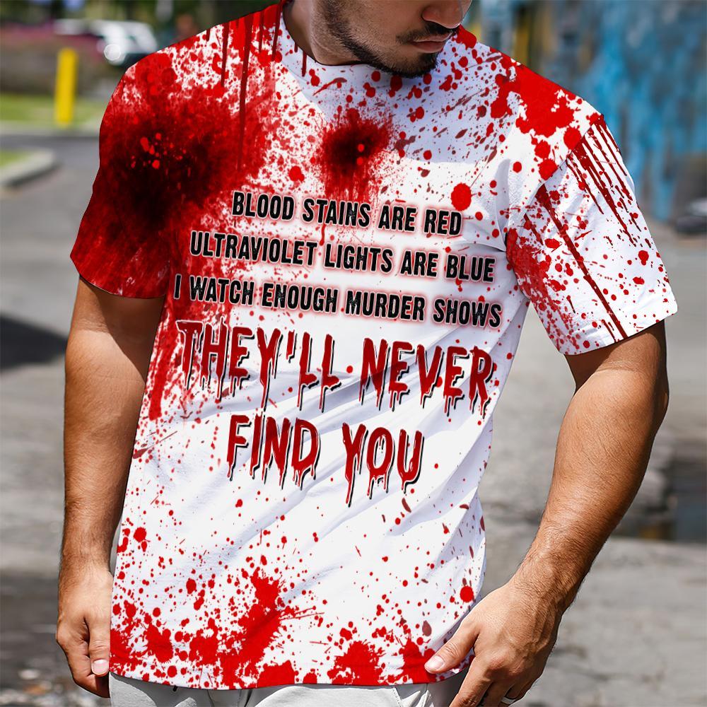 Halloween Blood Stains Are Red Ultraviolet Lights Are Blue They'll Never Find You All Over Print T-shirt