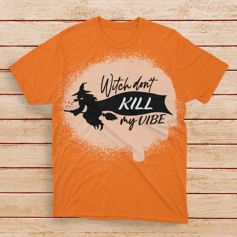 Witch Don't Kill My Vibe Bleached Shirt